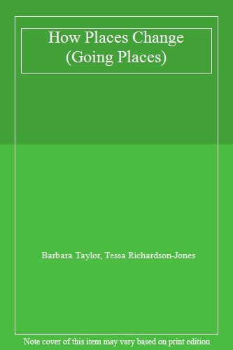 How Places Change (Going Places) By Barbara Taylor. 978071364151