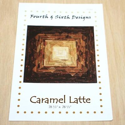 Fourth & Sixth Designs Caramel Latte #FS215 Quilt Pattern