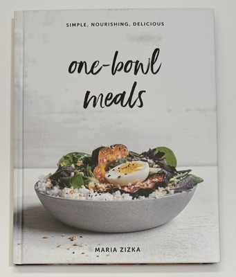 One-Bowl Meals: Simple, Nourishing, Delicious - Hardcover By Maria Zizka New