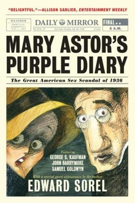 Mary Astor's Purple Diary: The Great American Sex Scandal of 1936 by Edward Sore