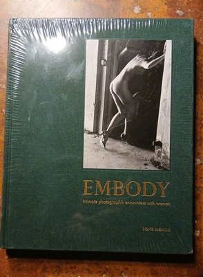 EMBODY- Intimate Photographic Encounters With Women.  By Lone Morch (New Sealed)