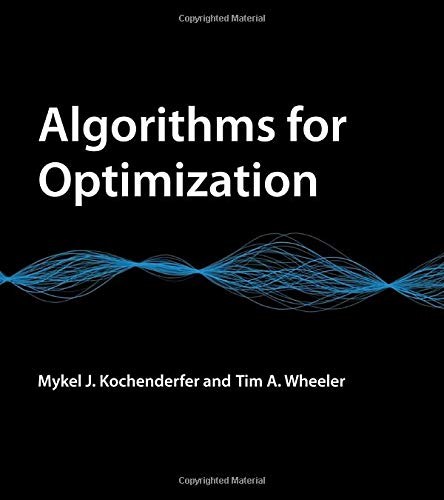Algorithms for optimization (the mit press) by mykel j. Kochenderfer & tim a.