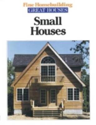 Small Houses (Great Houses) - Hardcover By Fine Homebuilding Editors - VERY GOOD