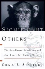 Significant Others: The Ape-Human Continuum And The Quest For Human Nature