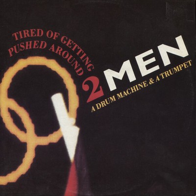 2 Men A Drum Machine And A Trumpet Tired Of Getting Pushed Around 2ND PRESSING