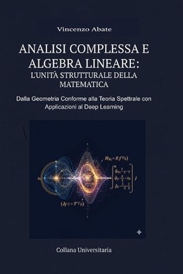 Analisi Complessa E Algebra Lineare: L'Unit? Strutturale Della Matematica: Dalla