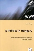 E-Politics In Hungary New Media And The Hungarian Political Parties Szonyi Buch