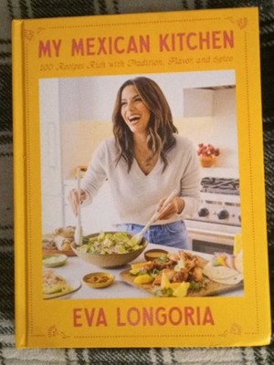 MY MEXICAN KITCHEN: 100 Recipes Rich with Tradition, Flavor, and Spice (NEW- HB)