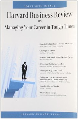 Harvard Business Review on Managing Your Career in Tough Times,H