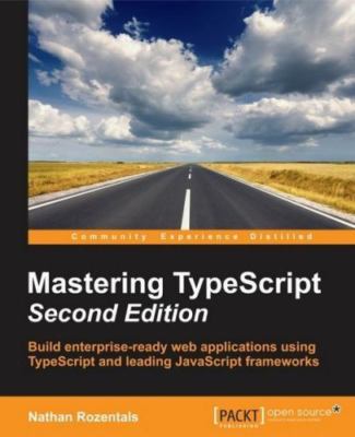 Mastering TypeScript: Click here to enter text. by Rozentals, Nathan