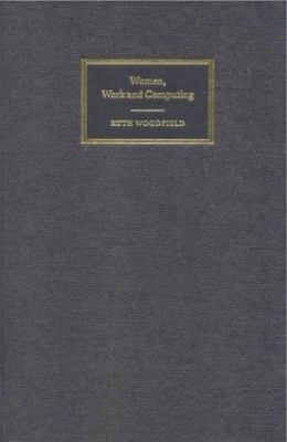 Women Work Computing Ruth Woodfield Hardcover Cambridge Universit  9780521771894