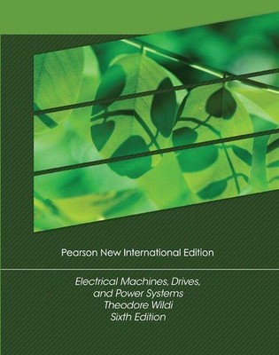 Electrical Machines, Drives and Power Systems Theodore Wildi