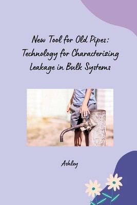 New Tool for Old Pipes: Technology for Characterizing Leakage in Bulk Systems by