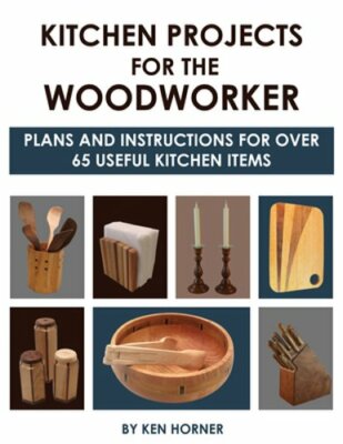Kitchen Projects for the Woodworker: Plans and Instructions for Over 65 Useful
