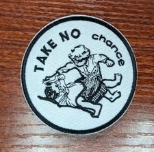 Take No Chance Ground And Pound Punk Funny Patch Embroidered Iron On Patch 3"