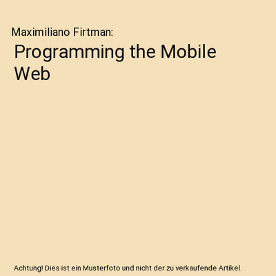Programming the Mobile Web, Maximiliano Firtman