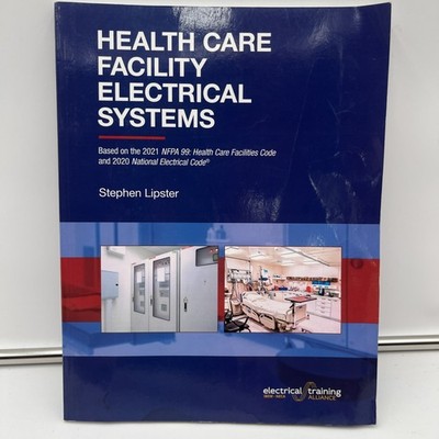Health Care Facility Electrical Systems 2021 Based on 2020 NEC Stephen Lipster