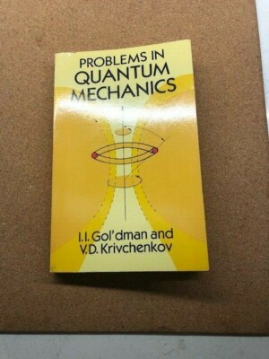 problems in quantum mechanics dover 1961 gol'dman and krivchenkov good condition