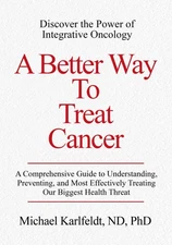 A Better Way To Treat Cancer by Michael Karlfeldt