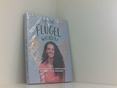 Lass dir Flügel wachsen: Challenges und Abenteuer. Get Your Dreams! Challenges u