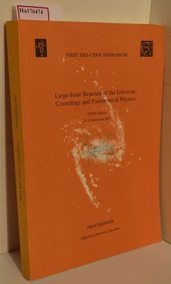 First ESO-Cern-Symposium. Large-Scale Structure of the Universe, Cosmology and F