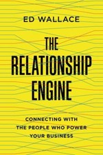 The Relationship Engine: Connecting with the Peo... 9781400238019 by Wallace, Ed