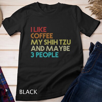 Shih Tzu Dog Owner Coffee Lovers Quote Gift Vintage Retro T-Shirt Unisex T-shirt