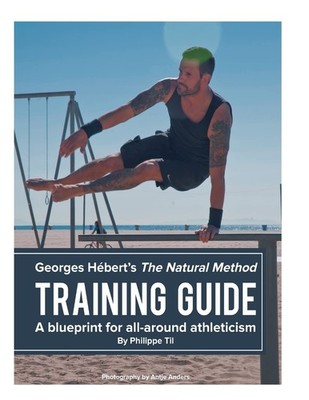 The Natural Method: Training Guide: Programming according to Georges H�bert