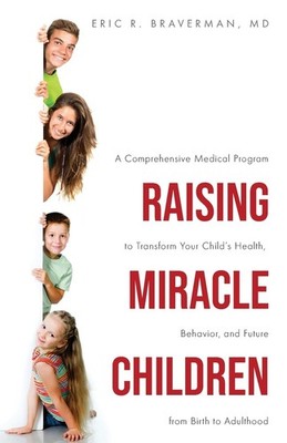 Raising Miracle Children: A Comprehensive Medical Program to Tra