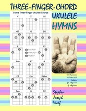 Stephen Joseph Wolf Three-Finger-Chord Ukulele Hymns (Paperback)