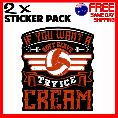 2 x Stickers Volleyball If You Want A Soft Serve Try Ice Cream Car ...