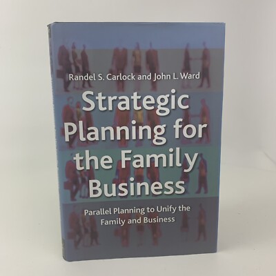 Strategic Planning for The Family Business: Parallel Planning to Unify the Famil