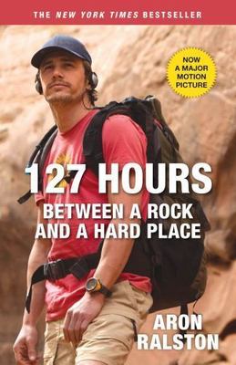 127 Hours: Between a Rock and a Hard Place - paperback, Aron Ralston, 1451618506