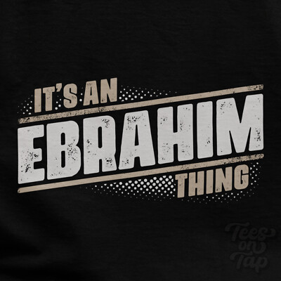 IT'S AN EBRAHIM THING T-SHIRT name surname funny family gift idea