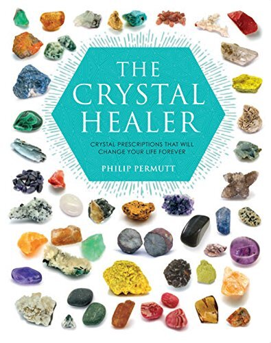 The Crystal Healer: Crystal Prescriptions That Will Change Your .9781904991632