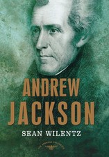 Andrew Jackson: The American Presidents Series: The 7th President, 1829-1837