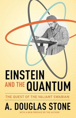 Einstein and the Quantum: The Quest of the Valiant Swabian by Stone