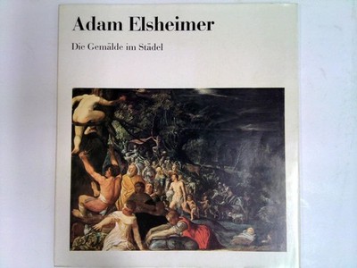 Adam Elsheimer : Die Gemälde im Städel Lenz, Christian:
