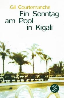Ein Sonntag am Pool in Kigali von Courtemanche, Gil | Buch | Zustand sehr gut