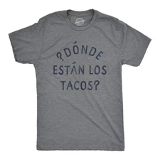 Mens Donde Estan Los Tacos T Shirt Funny Spanish Cinco De Mayo Taco Lovers Text