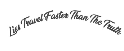 Lies Travel Faster Than The Truth truck sticker internal 24'' x 6''