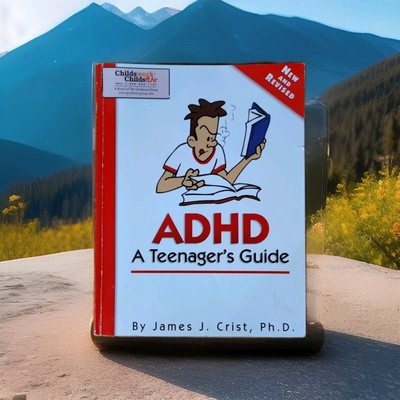 ADHD A Teenagers Guide By James J. Crist PhD