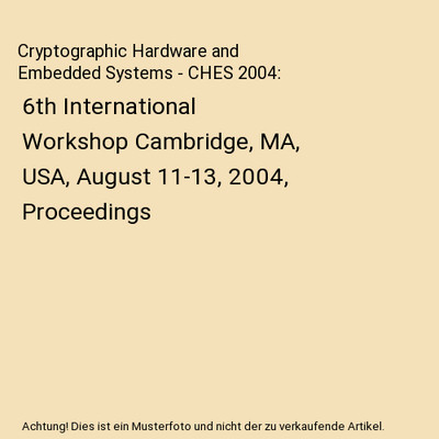 Cryptographic Hardware and Embedded Systems - CHES 2004: 6th International Works