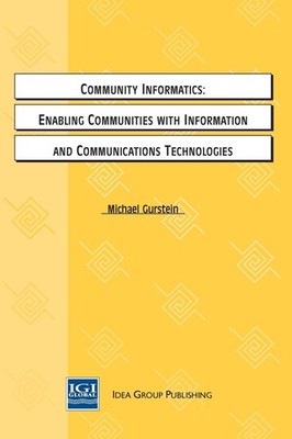 Community Informatics: Enabling Communities with Info & Communication Tech