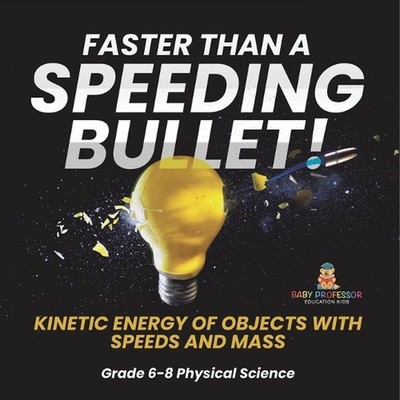 Faster than A Speeding Bullet! Kinetic Energy of Objects with Speeds and Mass Gr