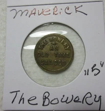 MAVERICK SALOON TOKEN ~ THE BOWERY ~ AN OLD TIME SALOON " 5 "