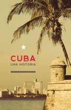Cuba: Una Historia by Guerra-Vilaboy, Sergio; Loyola-Vega, Oscar