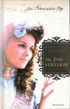 Tracie Peterson : Die Ehe Stifterin (Gebundene Ausgabe)