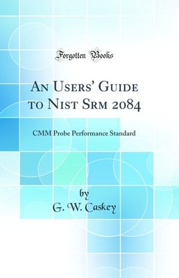 An Users' Guide to Nist Srm 2084: CMM Probe Performance Standard