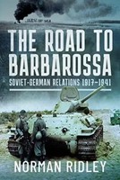 The Road To Barbarossa | Soviet-German Relations, 1917-1941 | Norman Ridley